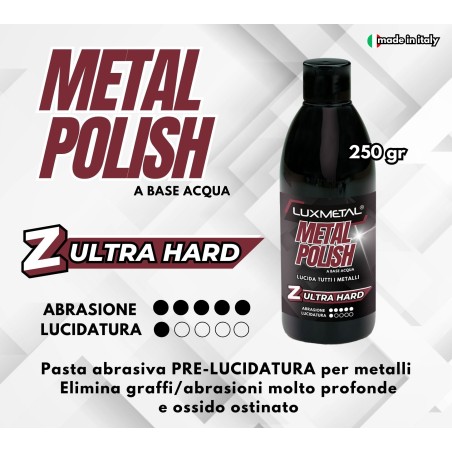 Metal Polish Lucidante Ultra Hard Z 250 gr Pasta abrasiva pre-lucidatura abrasioni molto profonde